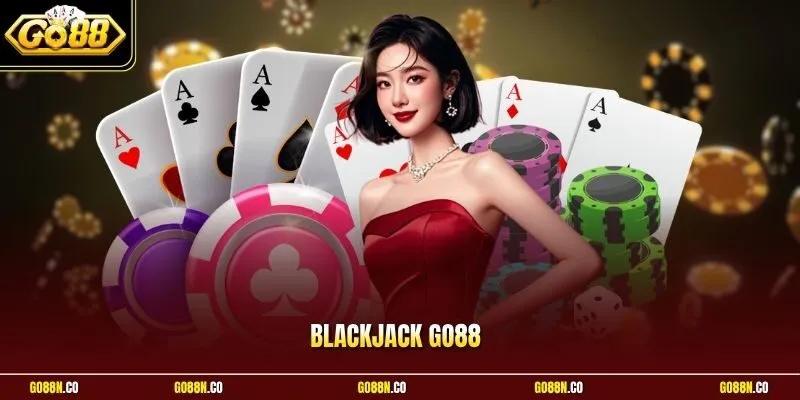 Blackjack GO88 Trực Tuyến - Luật Chơi, Tính Điểm Cơ Bản
