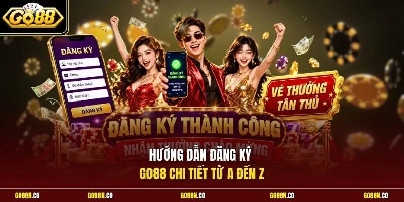 Hướng dẫn đăng ký GO88 chi tiết từ A đến Z